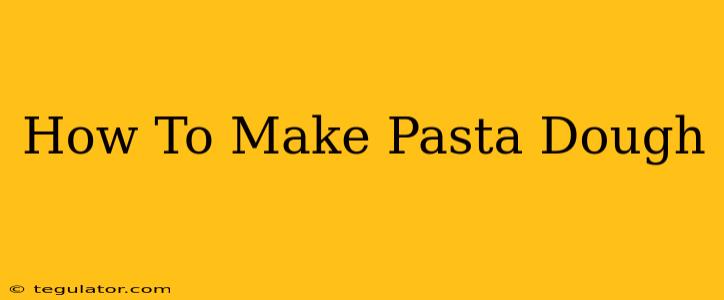 How To Make Pasta Dough