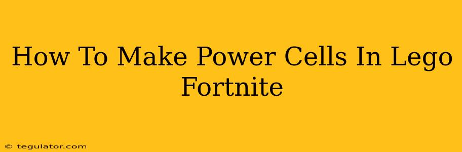 How To Make Power Cells In Lego Fortnite