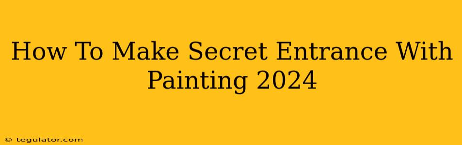 How To Make Secret Entrance With Painting 2024