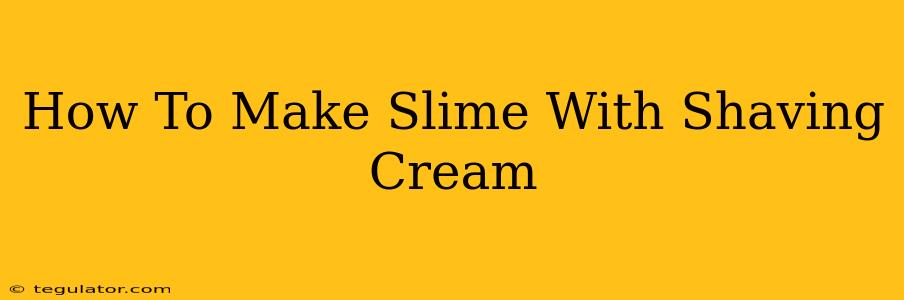 How To Make Slime With Shaving Cream