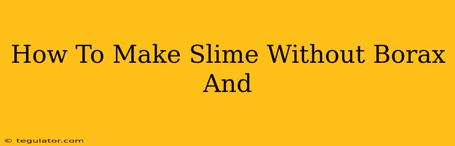 How To Make Slime Without Borax And