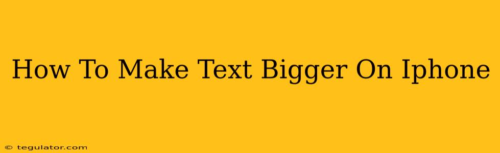 How To Make Text Bigger On Iphone