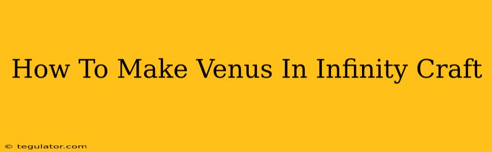 How To Make Venus In Infinity Craft