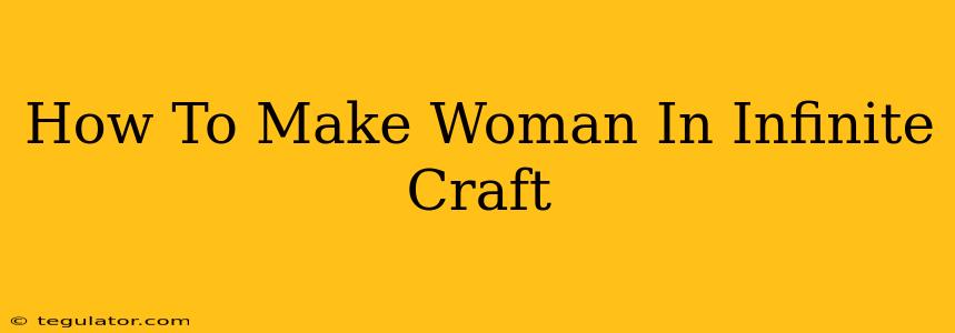 How To Make Woman In Infinite Craft