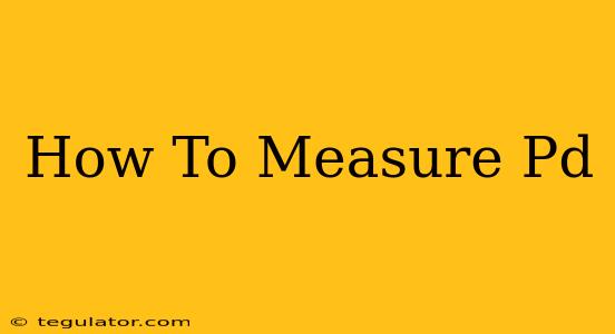 How To Measure Pd