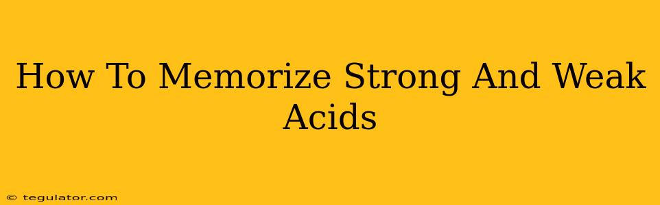 How To Memorize Strong And Weak Acids