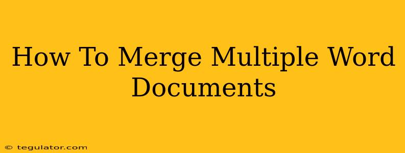 How To Merge Multiple Word Documents