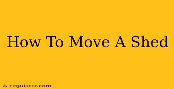 How To Move A Shed