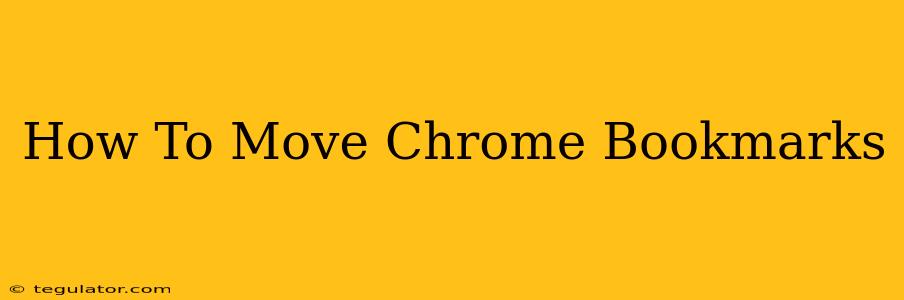 How To Move Chrome Bookmarks