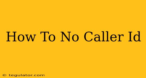 How To No Caller Id