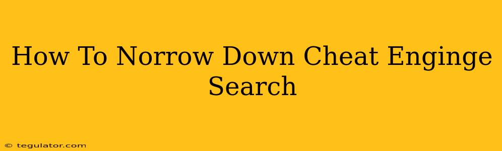 How To Norrow Down Cheat Enginge Search