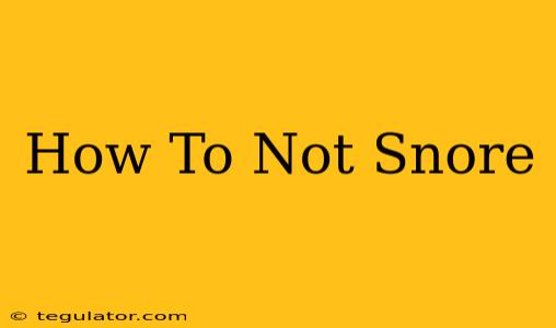 How To Not Snore