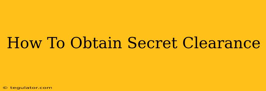 How To Obtain Secret Clearance