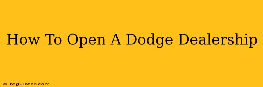 How To Open A Dodge Dealership