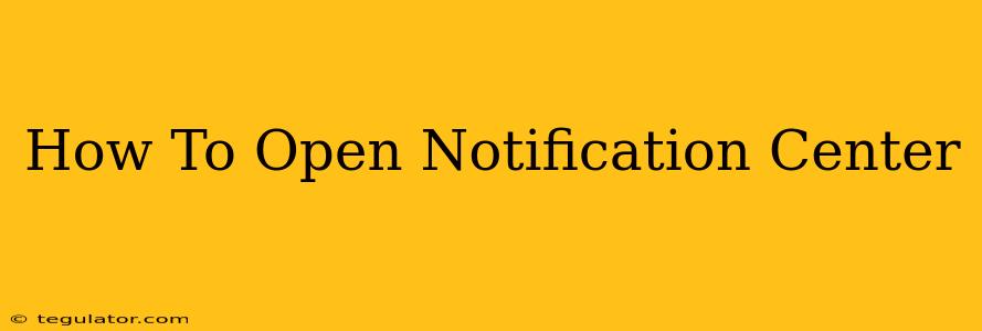 How To Open Notification Center