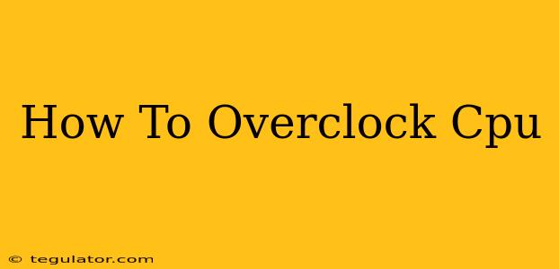 How To Overclock Cpu