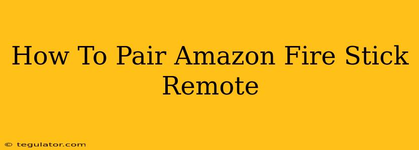 How To Pair Amazon Fire Stick Remote