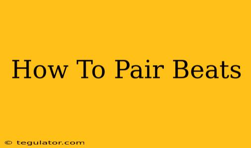 How To Pair Beats