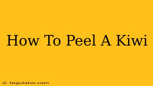 How To Peel A Kiwi