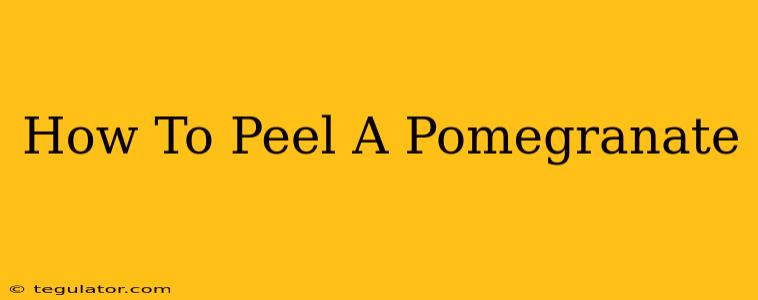 How To Peel A Pomegranate