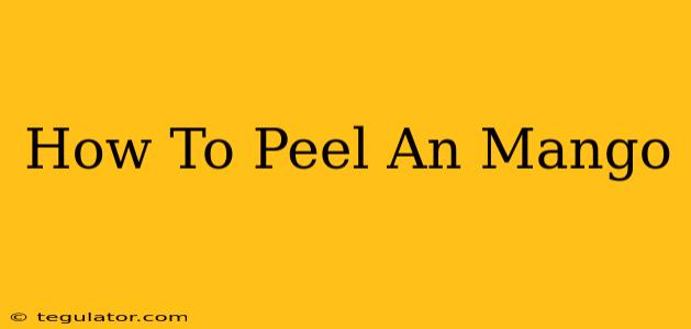 How To Peel An Mango