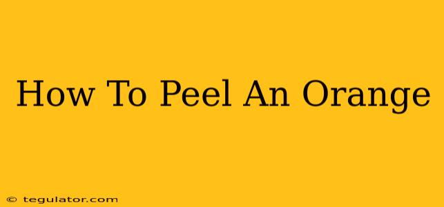 How To Peel An Orange