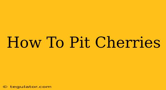 How To Pit Cherries