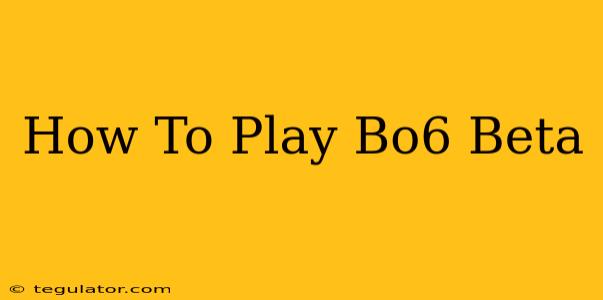 How To Play Bo6 Beta