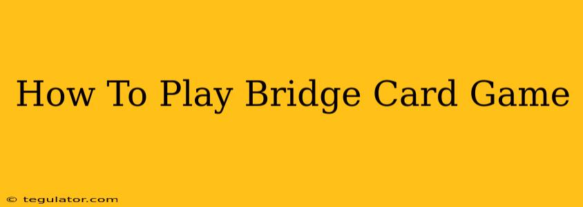 How To Play Bridge Card Game