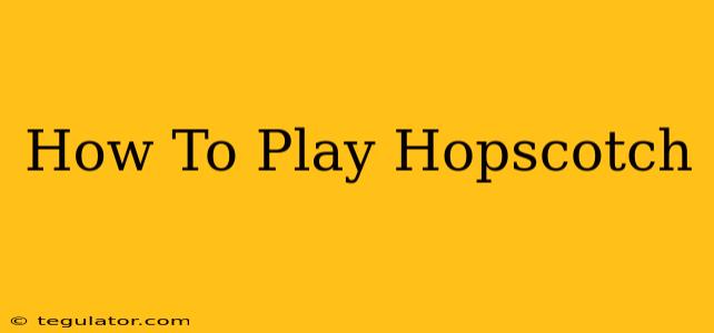 How To Play Hopscotch