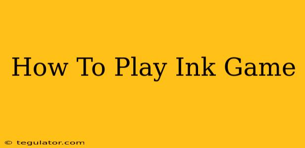 How To Play Ink Game