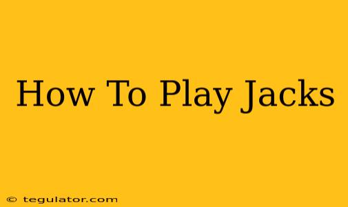 How To Play Jacks