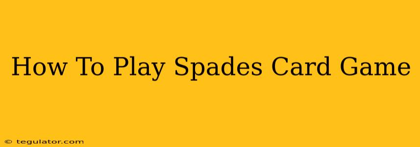 How To Play Spades Card Game