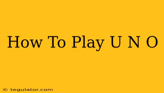 How To Play U N O