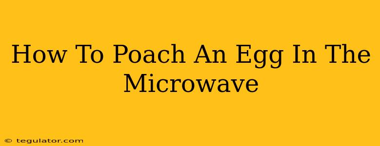 How To Poach An Egg In The Microwave