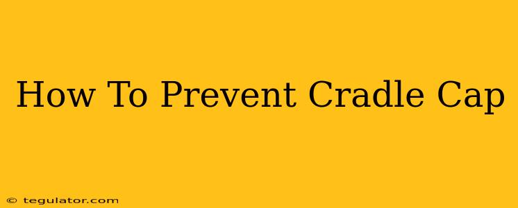 How To Prevent Cradle Cap