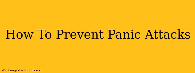 How To Prevent Panic Attacks