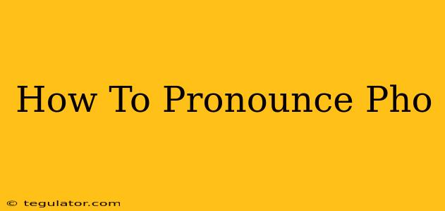 How To Pronounce Pho