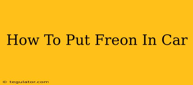 How To Put Freon In Car