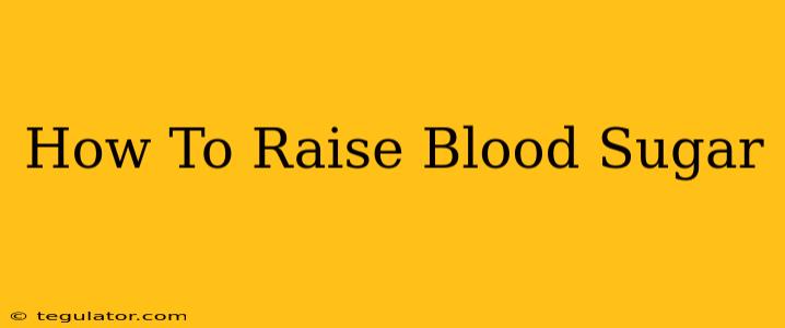 How To Raise Blood Sugar