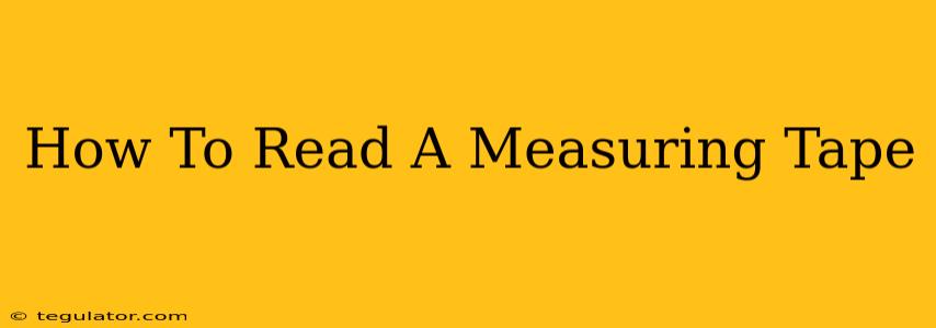 How To Read A Measuring Tape