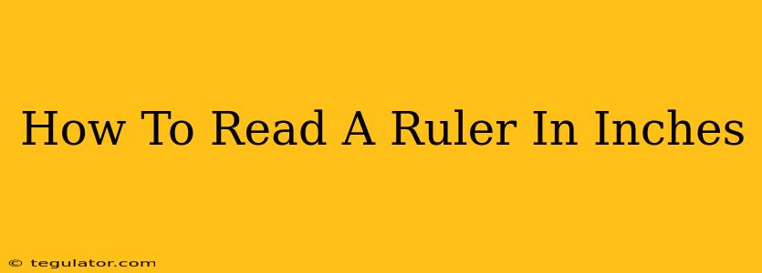 How To Read A Ruler In Inches