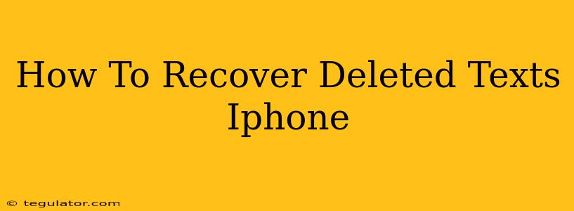 How To Recover Deleted Texts Iphone