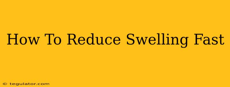 How To Reduce Swelling Fast