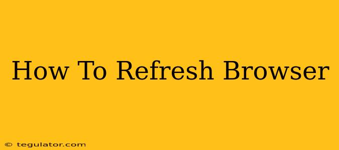 How To Refresh Browser