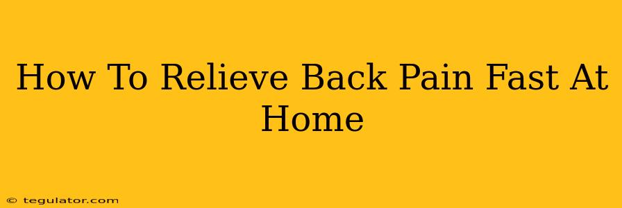 How To Relieve Back Pain Fast At Home