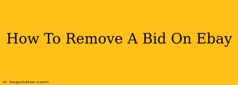 How To Remove A Bid On Ebay