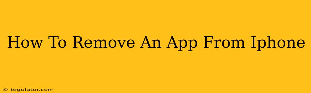 How To Remove An App From Iphone
