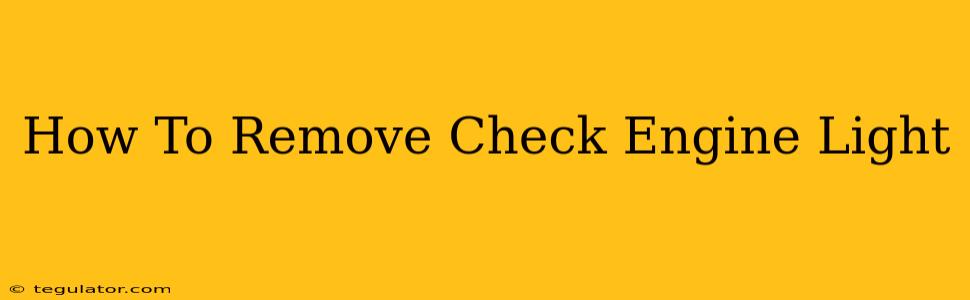 How To Remove Check Engine Light