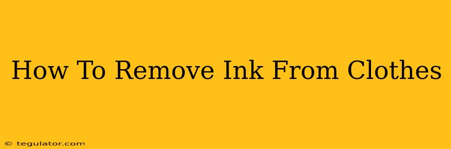 How To Remove Ink From Clothes